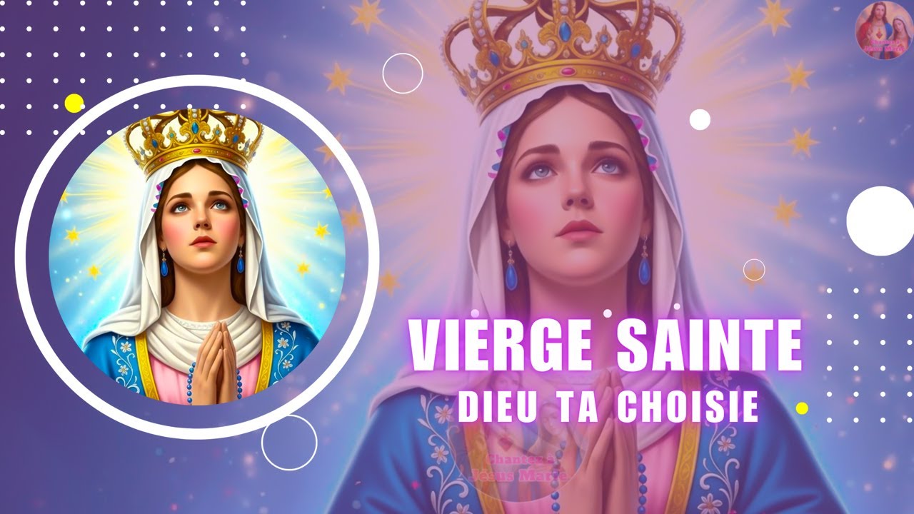 Vierge Sainte, Dieu t'a choisie - Les Chants de Marie