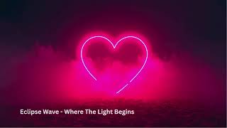 Eclipse Wave - Where The Light Begins