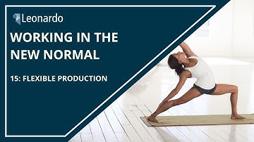 Working In The New Normal 15: Flexible Production