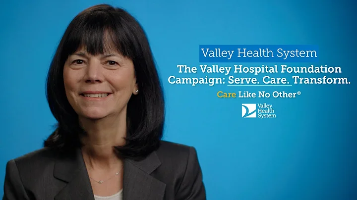 The Valley Hospital Foundation Campaign: Serve. Ca...