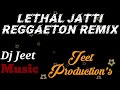 Lethal jatti reggaeton remix by dj jeet ft jeet productionsfree reggaeton flp download