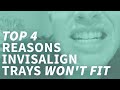 Top 4 Reasons Invisalign Trays Won't Fit
