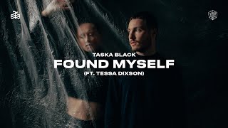 Video thumbnail of "Taska Black - Found Myself (ft. Tessa Dixson)"