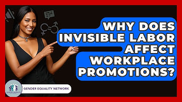Why Does Invisible Labor Affect Workplace Promotions? - Gender Equality Network