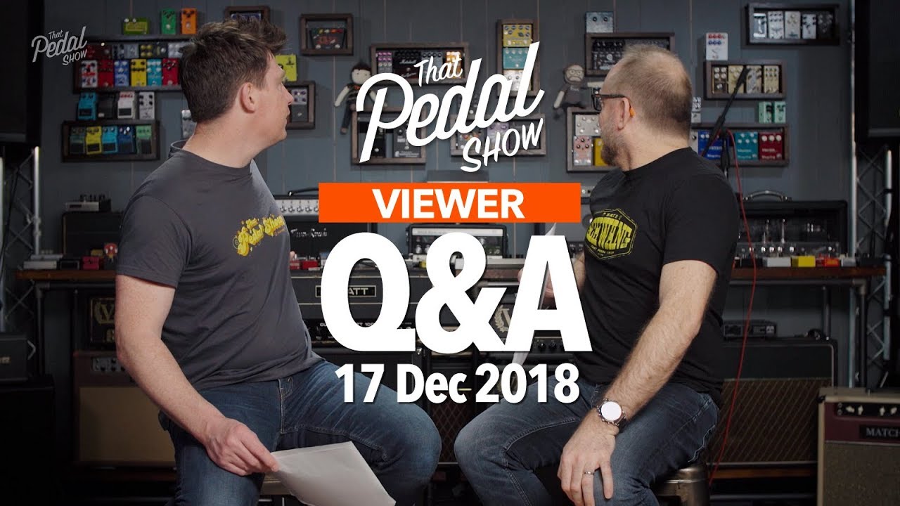 Viewer Comments  Questions 17 December 2018  That Pedal Show