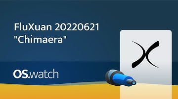 FluXuan 20220621 "Chimaera" • Quick walk-through • os.watch