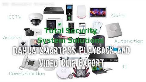SmartPSS Playback and Video Clip EXPORT