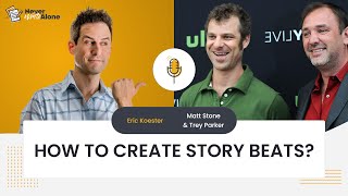 How to leverage 'Story Beats' in your writing with South Park's Matt Stone & Trey Parker II Koester