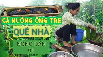 CÁ NƯỚNG ỐNG TRE| QUÊ NHÀ| NÔNG DÂN 91| rural homeland Vietnam