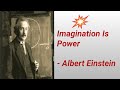 Imagination Is Power -Albert Einstein