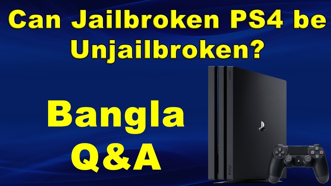 Can a Jailbroken PS4 be Unjailbroken? Bangla Q&A YouTube
