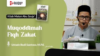 Kitab Matan Abu Syuja' (37) : Muqoddimah Fiqh Zakat - Ustadz Budi Santoso, M.Pd