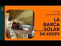 La barca solar de Keops | Dentro de la pirámide | Nacho Ares
