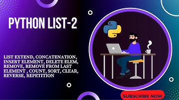 Python List-2 | Extend, Concatenation, Insert, Del, Remove, pop, count, sort, clear, reverse