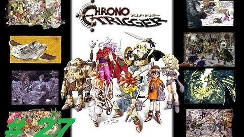 Lets Play Chrono Trigger Walkthrough Part 27