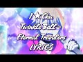 【LYRICS】I★Chu | Twinkle Bell- Eternal Travelers | アイ★チュウ | Twinkle Bell- 永遠Travelers