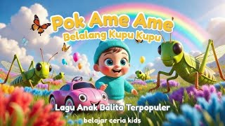  Lagu Pok Ame Ame Belalang Kupu Kupu - Lagu Anak Balita Terpopuler