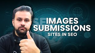 Images Submissions Sites In SEO | Image Submission Sites List | Best Image Submission Website List