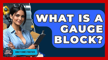 What Is A Gauge Block? - How It Comes Together