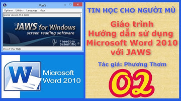 CNTT cho người mù - Hướng dẫn sử dụng Microsoft Word 2010 với JAWS - Bài 2. Menu của Word