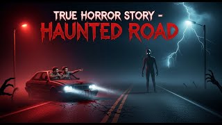 Haunted Road Mystery | Terrifying Nighttime Horror Experience#HauntedRoad#scarystory #horrorstories