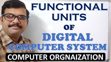 FUNCTIONAL UNITS OF DIGITAL COMPUTER SYSTEM || COMPUTER ORGANIZATION || COMPUTER ARCHITECTURE