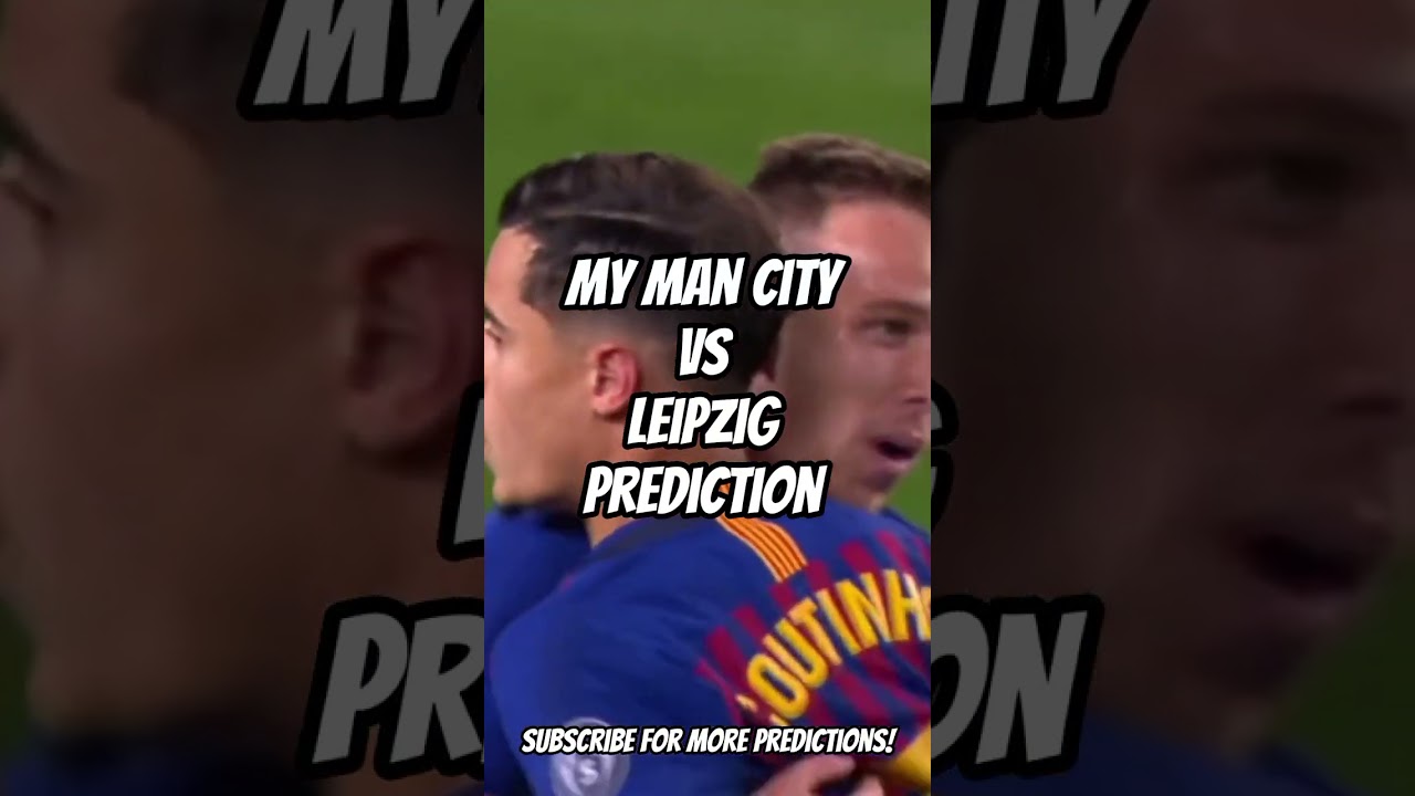 Man City vs RB Leipzig Prediction