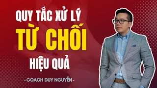 8 quy tắc xử lý từ chối hiệu quả | Coach Duy Nguyễn