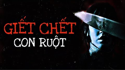 [ TẬP 201 ] GIẾT CHẾT CON RUỘT  | CHUYỆN TÂM LINH