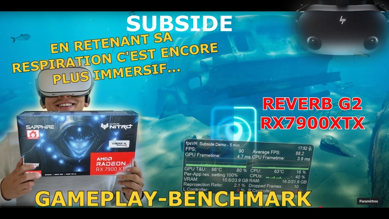 RX7900XTX subside demo REVERB G2 90HZ Gameplay Benchmark STEAM RESO 100% Ah oui quand même !