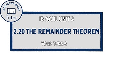 IB Maths AAHL The Remainder Theorem - Your Turn 8