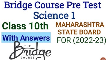 Bridge Course 2022-23 Pre-test 10th Science 1 | Class 10th Science 1 Bridge Course Pre test |