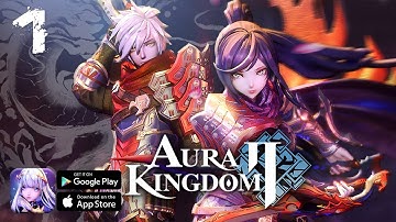 Aura Kingdom 2 - Gameplay/Walkthrough Part 1 (iOS, Android)