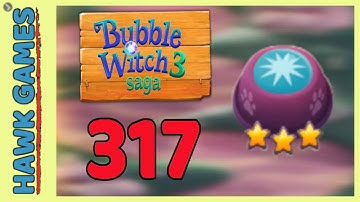 Bubble Witch 3 Saga Level 317 Super hard (Clear All Bubbles) - 3 Stars Walkthrough, No Boosters