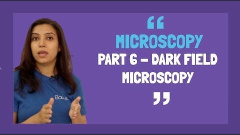 Microscopy Part 6 - Dark Field Microscopy Basics | Principle and Working | In Hindi
