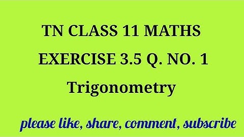 Tn 11th maths | exercise 3.5 |q. no.1| state board |Trigonometry | chapter 3| gmrrao maths|