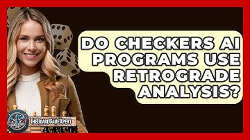 Do Checkers AI Programs Use Retrograde Analysis? - The Board Game Xpert