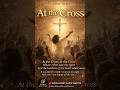 At the Cross – Classic Christian Hymn | Where I First Saw the Light ✝️ | World Best Music #shorts