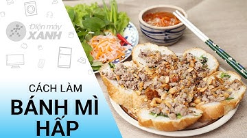 Cách làm bánh mì hấp bằng nồi cơm điện ngon và lạ miệng | Điện máy XANH
