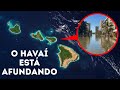 O Havaí está afundando 40 vezes mais rápido do que o previsto - Será que já é tarde demais?