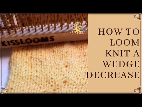 How to Loom Knit Wedge Decrease Kiss Loom