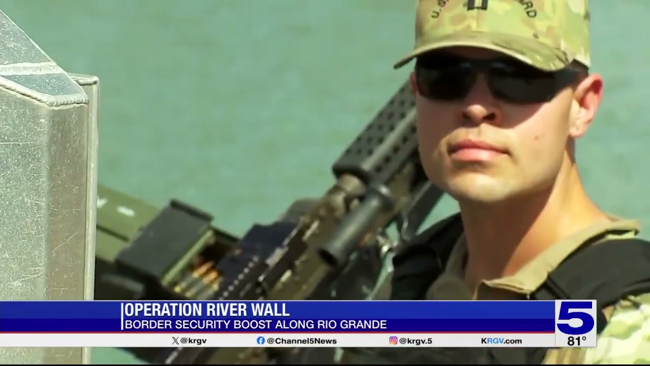 Operation River Wall boosts border security along Rio Grande