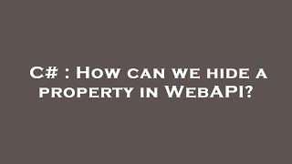 Celebrity C# : How can we hide a property in WebAPI? Profile
