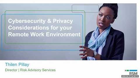 Cybersecurity and privacy considerations for your remote work environment