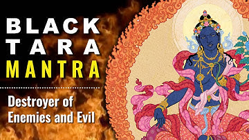 Black Tara Mantra, 7th Tara of 21: Destroyer of all Evils and Enemies; Chanted 108 Times
