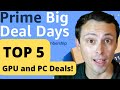 Top 5 Amazon Prime Big Deal Day PC Hardware Deals! Including GPU deals!