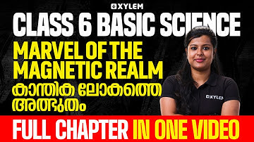 Class 6 Basic Science | Marvel of the Magnetic Realm – Full Chapter In One Video | Xylem Class 6