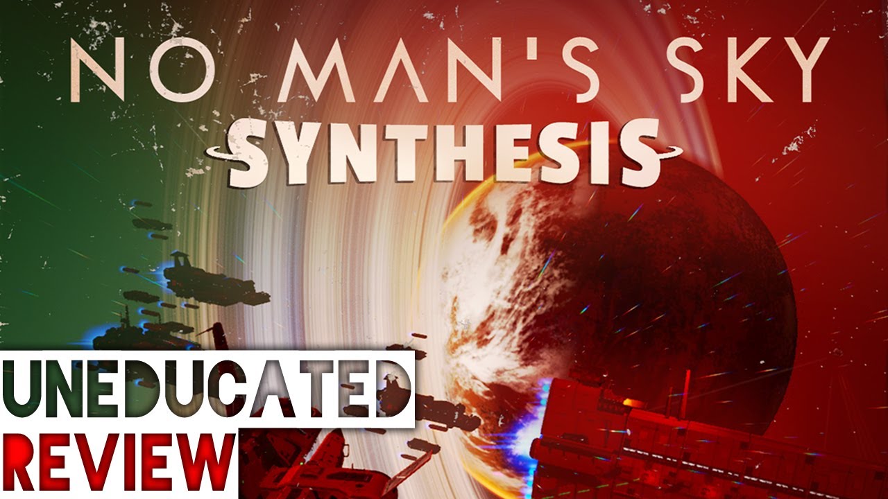 No Man's Sky: Synthesis - Uneducated Review
