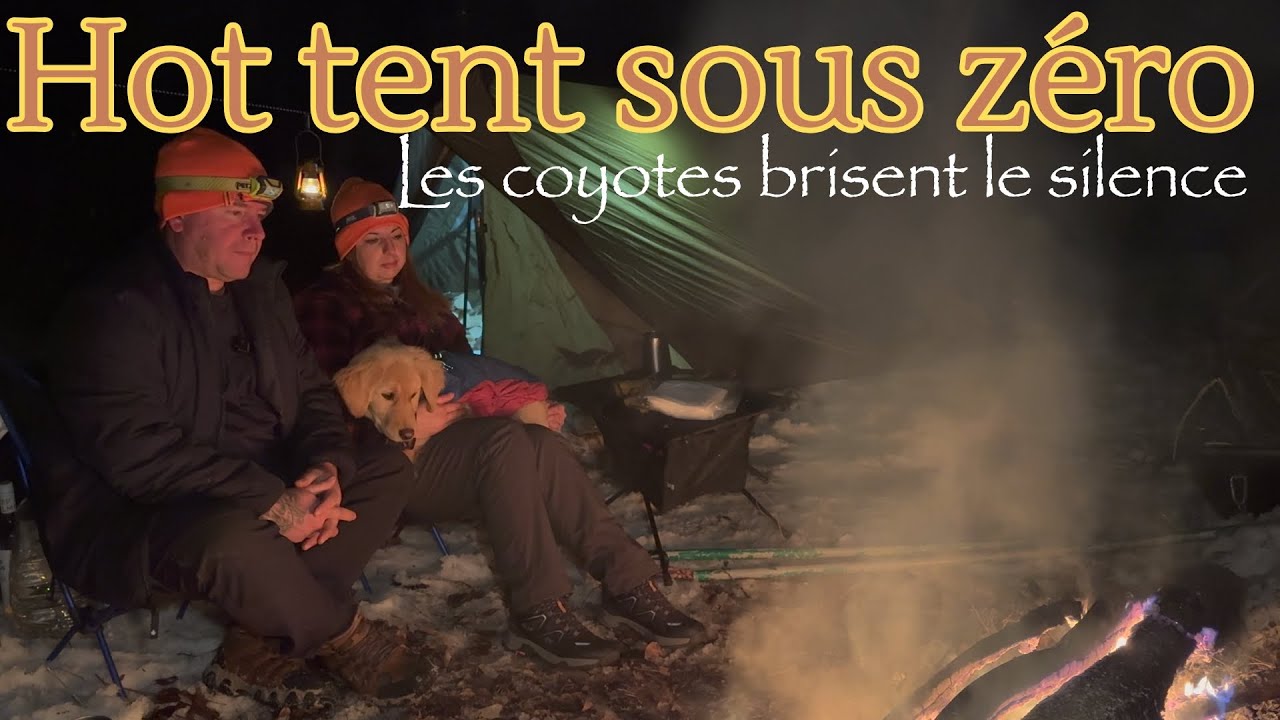 UNE NUIT, UNE HOT TENT… ET UNE MEUTE DE COYOTES🐺⛺