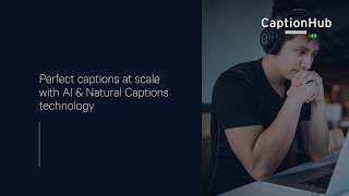 Perfect captions at scale with AI & Natural Captions technology